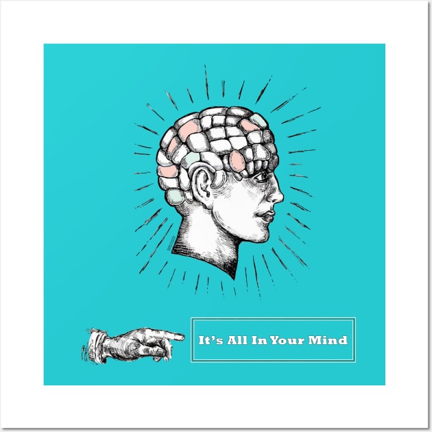 It's All In Your Mind Wall Art by FanitsaArt